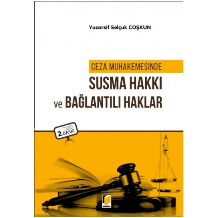 Ceza Muhakemesinde Susma Hakkı ve Bağlantılı Haklar