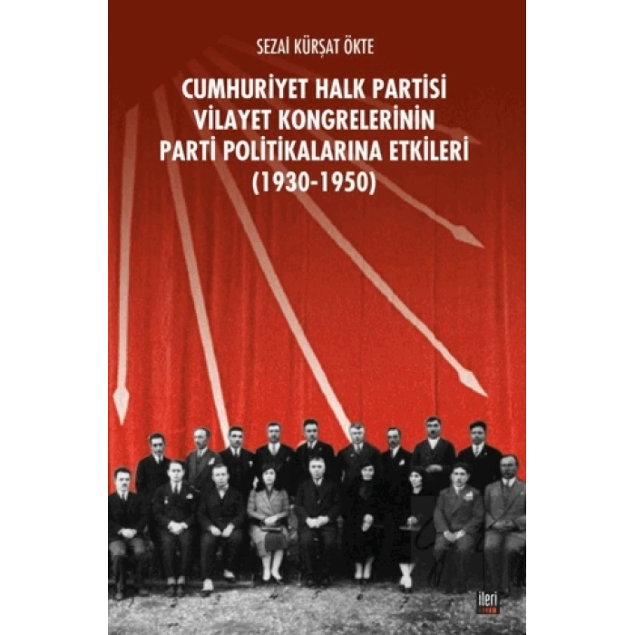 CHP Vilayet Kongrelerinin Parti Politikalarına Etkileri (1930-1950)