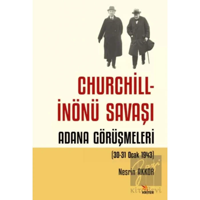 Churchill - İnönü Savaşı: Adana Görüşmeleri (30-31 Ocak 1943)