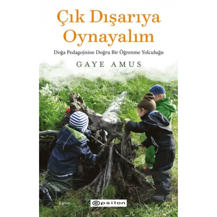 Çık Dışarıya Oynayalım: Doğa Pedagojisine Doğru Bir Öğrenme Yolculuğu