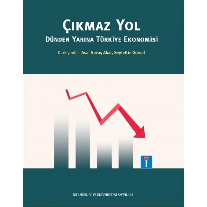 Çıkmaz Yol: Dünden Yarına Türkiye Ekonomisi