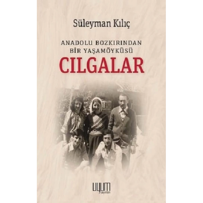 Cılgalar: Anadolu Bozkırından Bir Yaşamöyküsü