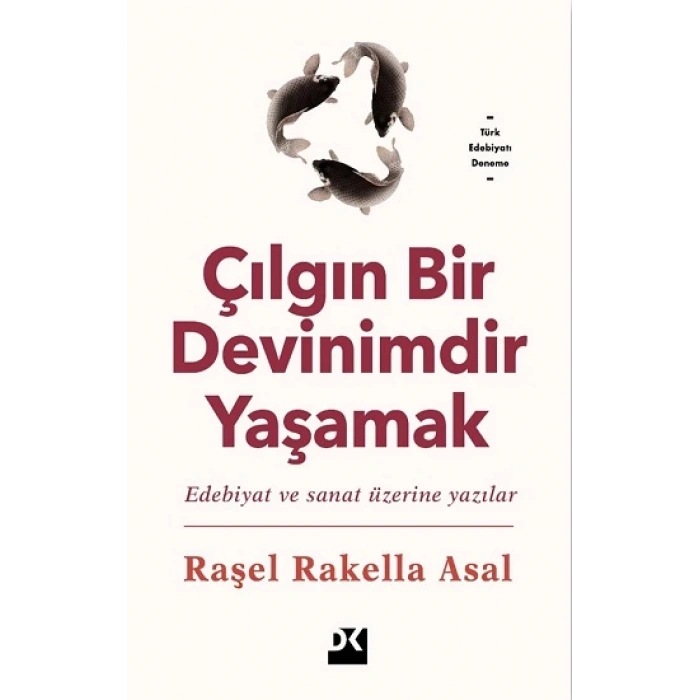 Çılgın Bir Devinimdir Yaşamak