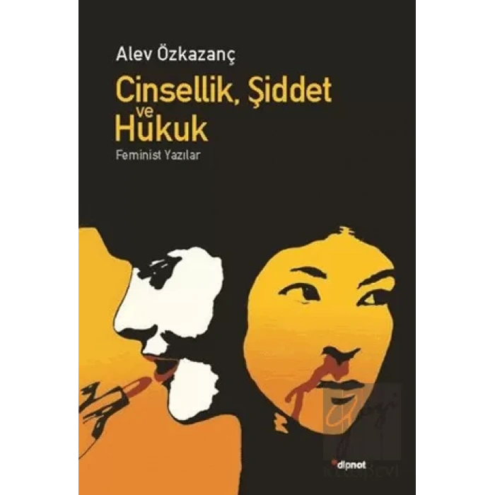 Cinsellik, Şiddet ve Hukuk: Feminist Yazılar
