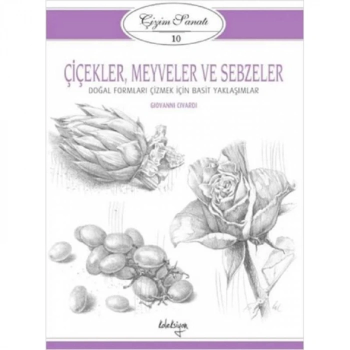 Çizim Sanatı 10 - Çiçekler, Meyveler ve Sebzeler