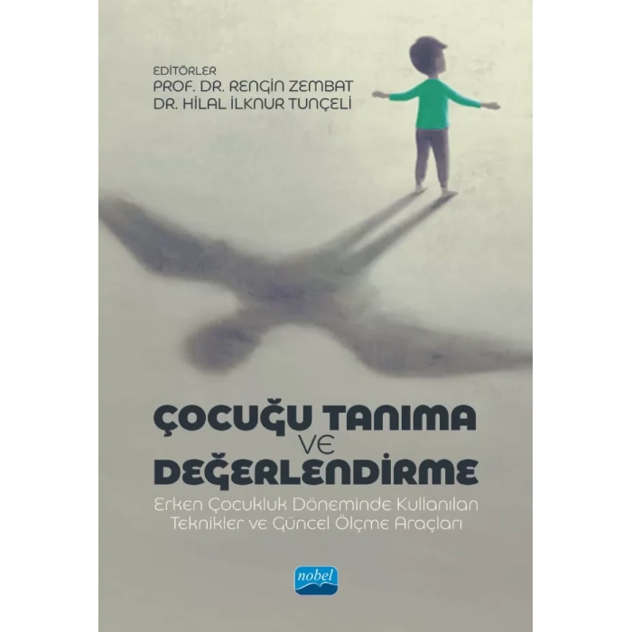 ÇOCUĞU TANIMA VE DEĞERLENDİRME - Erken Çocukluk Döneminde Kullanılan Teknikler ve Güncel Ölçme Araçları