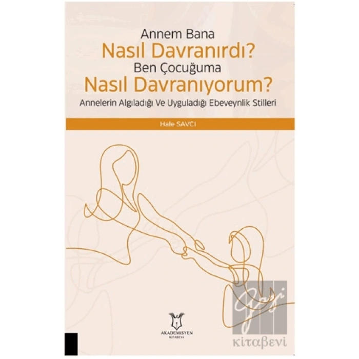 Çocuğuma Nasıl Davranıyorum? Annelerin Algıladığı ve Uyguladığı Ebeveynlik Stilleri