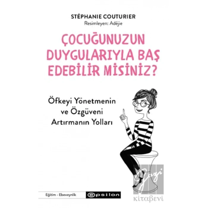 Çocuğunuzun Duygularıyla Baş Edebilir Misiniz?