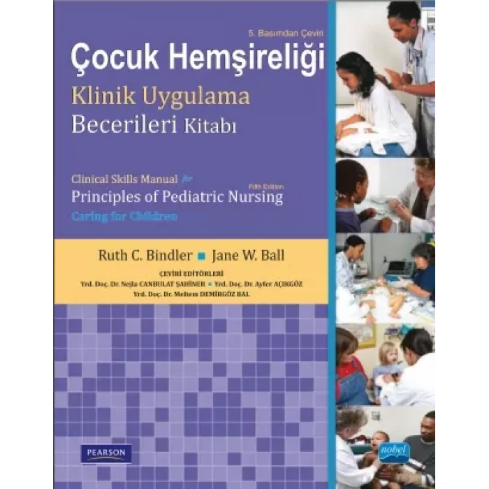 ÇOCUK HEMŞİRELİĞİ KLİNİK UYGULAMA BECERİLERİ KİTABI - Clinical Skills Manual for Principles of Pediatric Nursing - Caring for Children