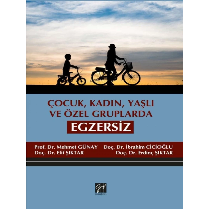 Çocuk, Kadın, Yaşlı ve Özel Gruplarda Egzersiz - Mehmet Günay - İbrahim Cicioğlu - Elif Şıktar - Erdinç Şıktar