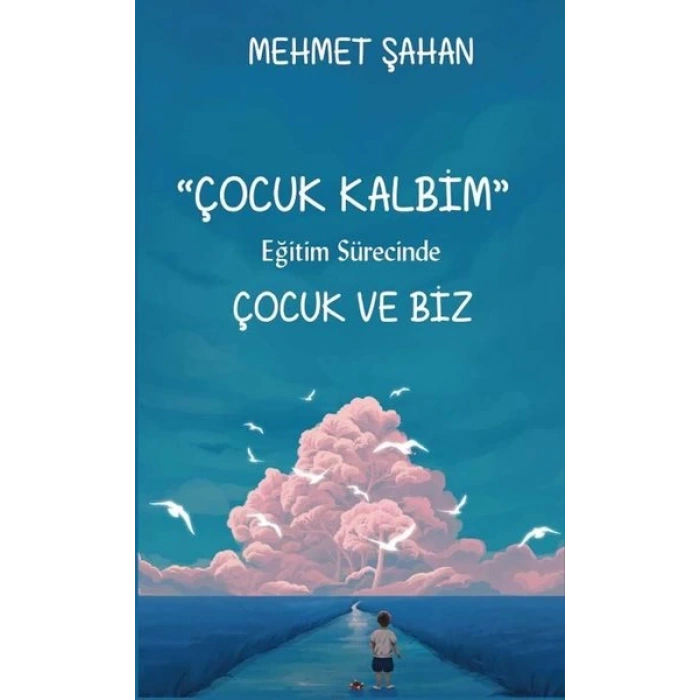 Çocuk Kalbim - Eğitim Sürecinde Çocuk ve Biz