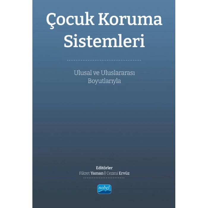 ÇOCUK KORUMA SİSTEMLERİ - Ulusal ve Uluslararası Boyutlarıyla