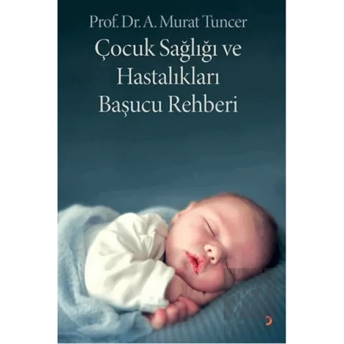 Çocuk Sağlığı ve Hastalıkları Başucu Rehberi
