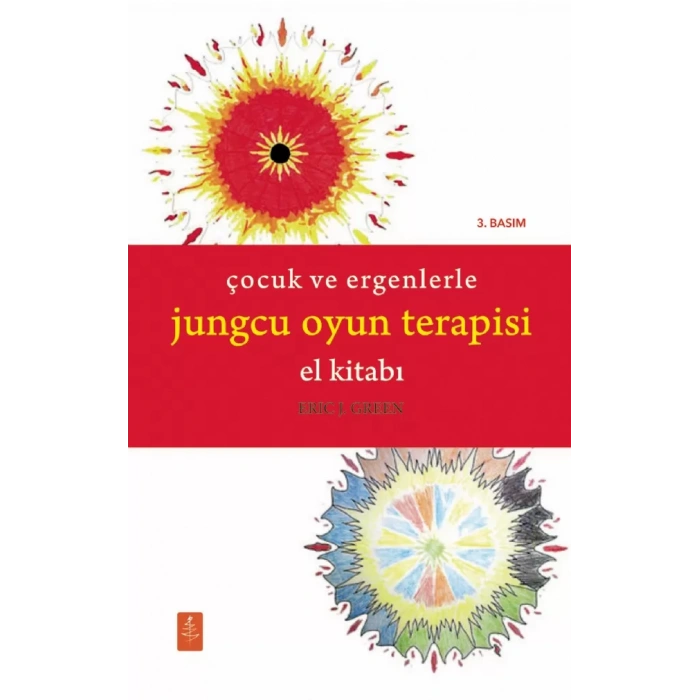 ÇOCUK VE ERGENLERLE JUNGCU OYUN TERAPİSİ EL KİTABI - The Handbook of Jungian Play Therapy With Children and Adolescents