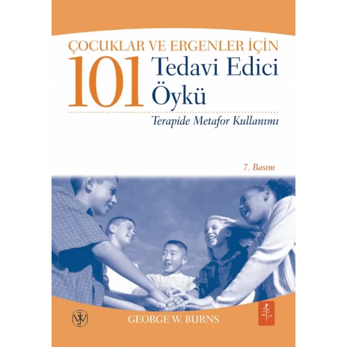 Çocuklar ve Ergenler İçin 101 TEDAVİ EDİCİ ÖYKÜ - Terapide Metafor Kullanımı - 101 Healing Stories for Kids and Teens - Using Metaphors in Therapy