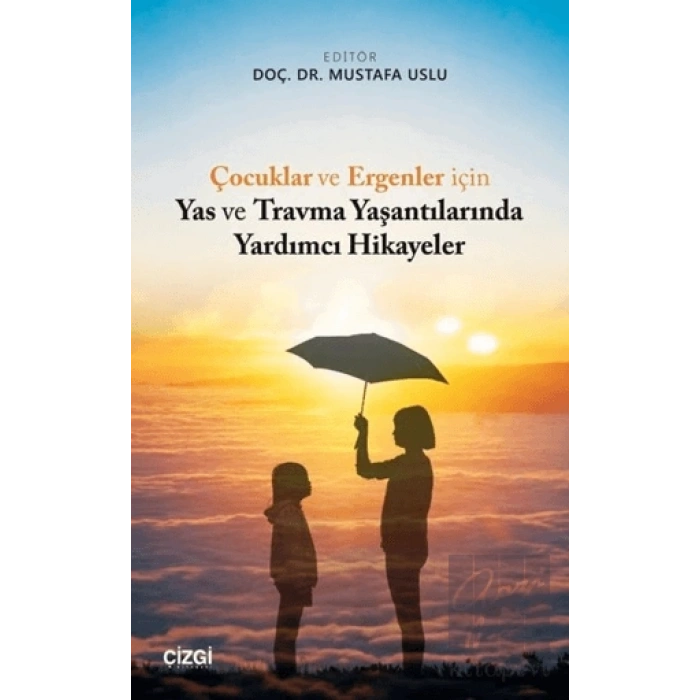 Çocuklar ve Ergenler için Yas ve Travma Yaşantılarında Yardımcı Hikayeler