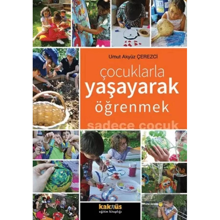 Çocuklarla Yaşayarak Öğrenmek Sadece Çocuk