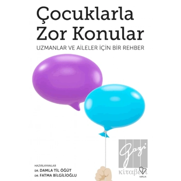 Çocuklarla Zor Konular - Uzmanlar ve Aileler İçin Bir Rehber