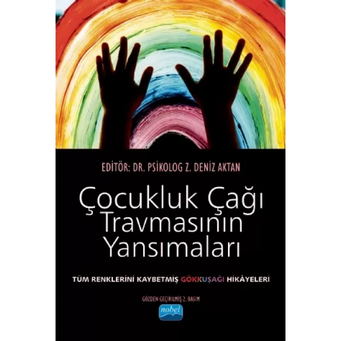 ÇOCUKLUK ÇAĞI TRAVMASININ YANSIMALARI Tüm Renklerini Kaybetmiş Gökkuşağı Hikâyeleri