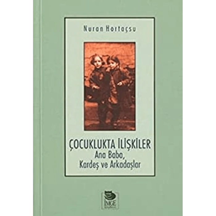 Çocuklukta İlişkiler; Ana Baba, Kardeş ve Arkadaşlar