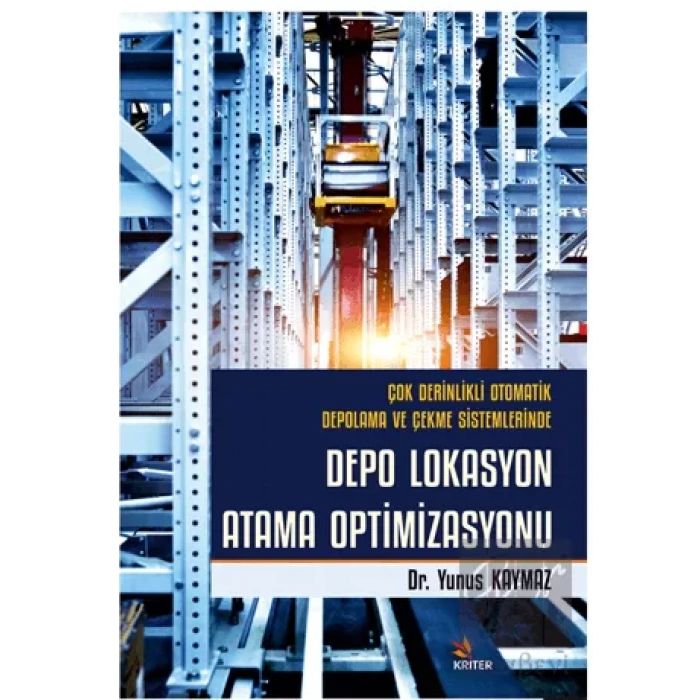 Çok Derinlikli Otomatik Depolama ve Çekme Sistemlerinde Depo Lokasyon Atama Optimizasyonu