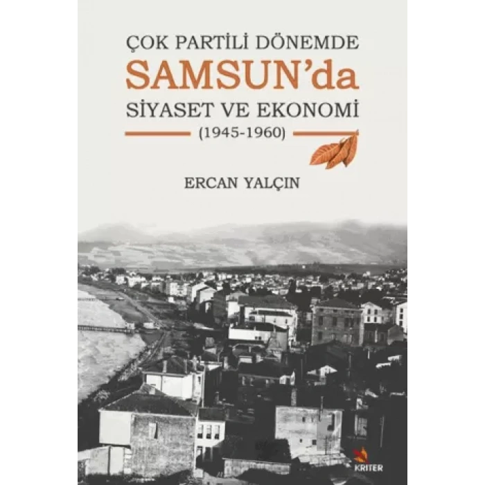 Çok Partili Dönemde Samsun’da Siyaset ve Ekonomi (1945-1960)