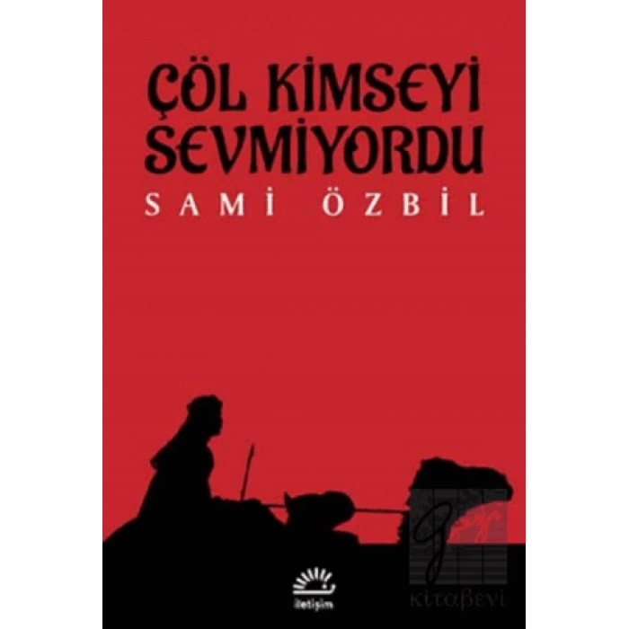 Çöl Kimseyi Sevmiyordu
