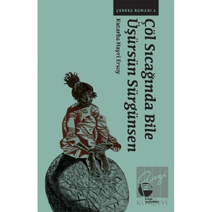 Çöl Sıcağında Bile Üşürsün Sürgünsen