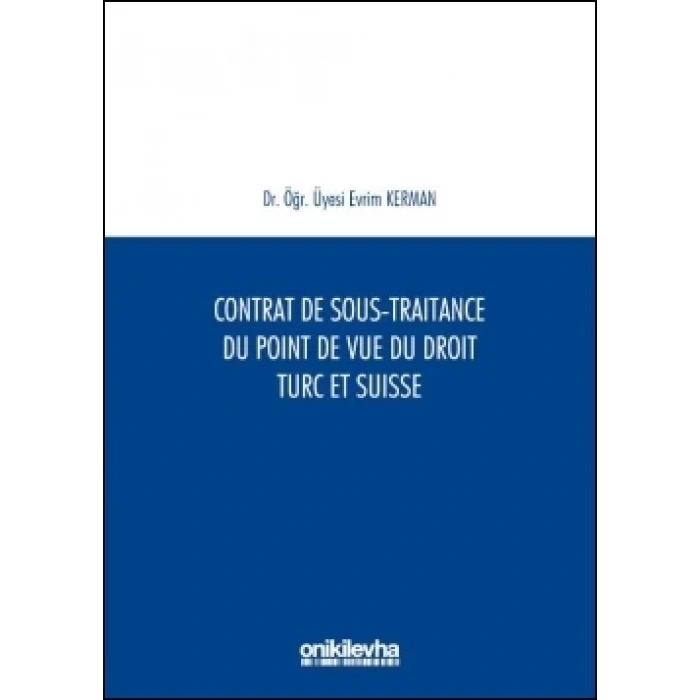 Contrat De Sous-Traitance Du Point De Vue Du Droit Turc Et Suisse