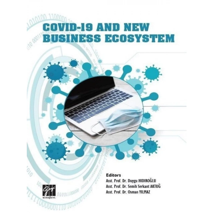 Covid-19 and New Business Ecosystem- Asst. Prof. Dr. Duygu Hıdıroğlu, Asst. Prof. Dr. Semih Serkant Aktuğ, Asst. Prof. Dr. Osman Yılmaz