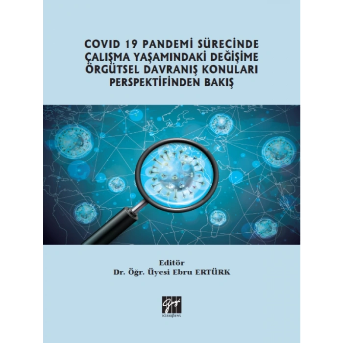 Covid 19 Pandemi Sürecinde Çalışma Yaşamındaki Değişime Örgütsel Davranış Konuları Perspektifinden Bakış - Dr. Öğr. Üyesi Ebru Ertürk