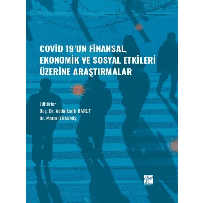 Covid-19 un Finansal, Ekonomik ve Sosyal Etkileri Üzerine Araştırmalar - Doç. Dr. Abdulkadir BARUT - Dr. Metin İBASMIŞ