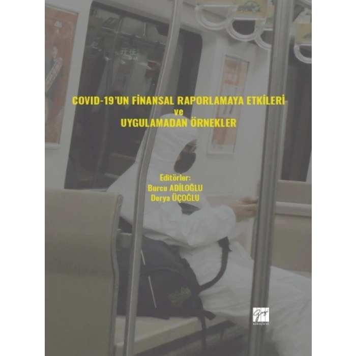 COVİD-19 un Finansal Raporlamaya Etkileri ve Uygulamadan Örnekler - Burcu ADİLOĞLU - Derya ÜÇOĞLU