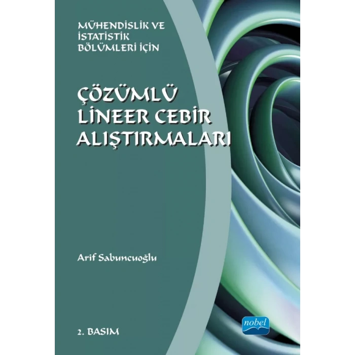ÇÖZÜMLÜ LİNEER CEBİR ALIŞTIRMALARI - Mühendislik ve İstatistik Bölümleri İçin