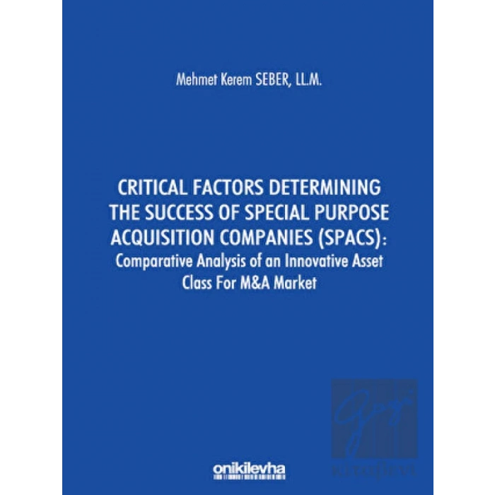 Critical Factors Determining the Success of Special Purpose Acquisition Companies (SPACS) - Comparative Analysis of an Innovative Asset Class for M&A Market