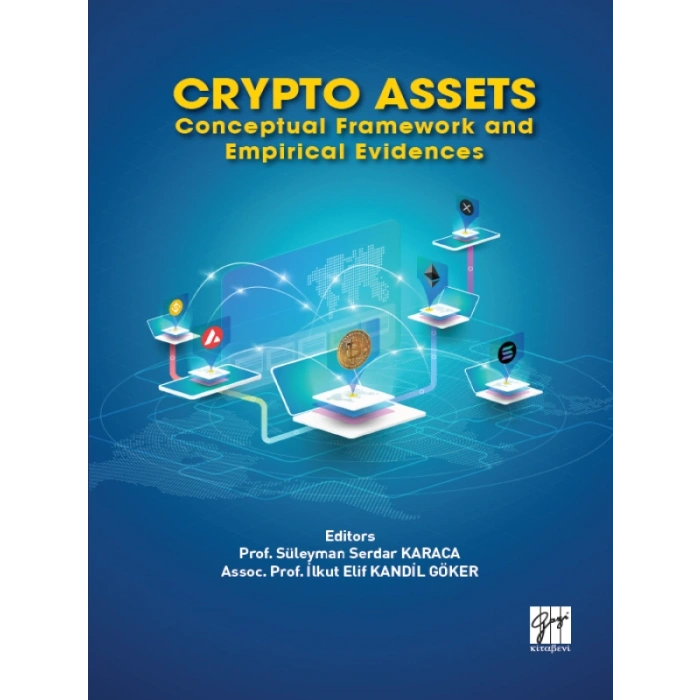 Crypto Assets Conceptual Framework and Epirical Evidences - Prof. Süleyman Serdar KARACA - Assoc. Prof. İlkut Elif KANDİL GÖKER