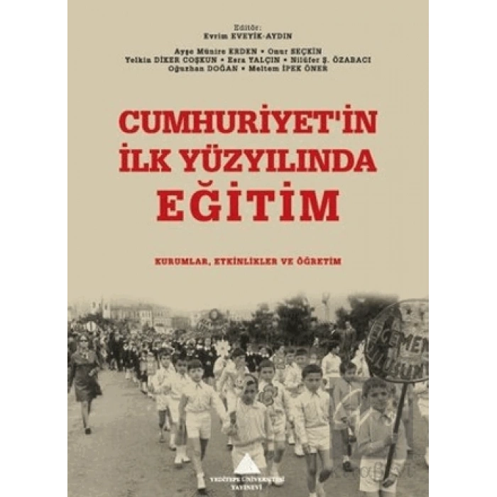 Cumhuriyetin İlk Yüzyılında Eğitim: Kurumlar, Etkinlikler ve Öğretim
