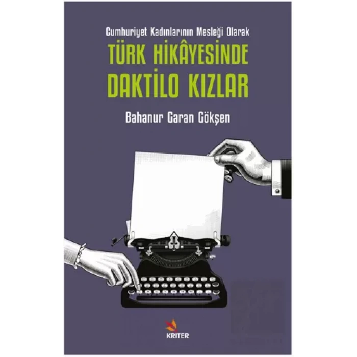 Cumhuriyet Kadınlarının Mesleği Olarak Türk Hikayesinde Daktilo Kızlar