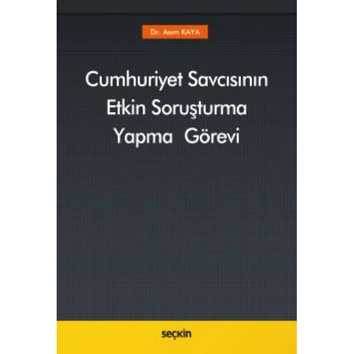 Cumhuriyet Savcısının Etkin Soruşturma Yapma Görevi
