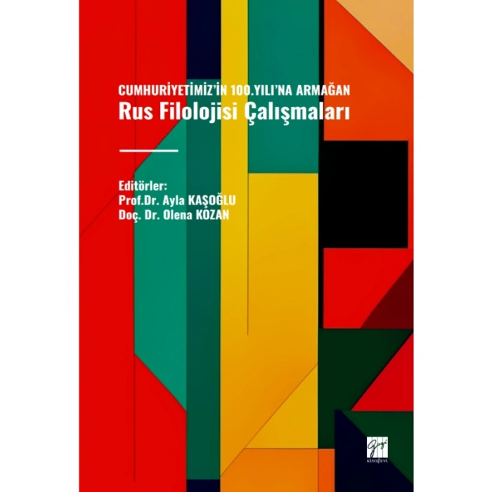 CUMHURİYETİMİZ’İN 100.YILI’NA ARMAĞAN Rus Filolojisi Çalışmaları - Editörler: Prof.Dr. Ayla KAŞOĞLU, Doç. Dr. Olena KOZAN