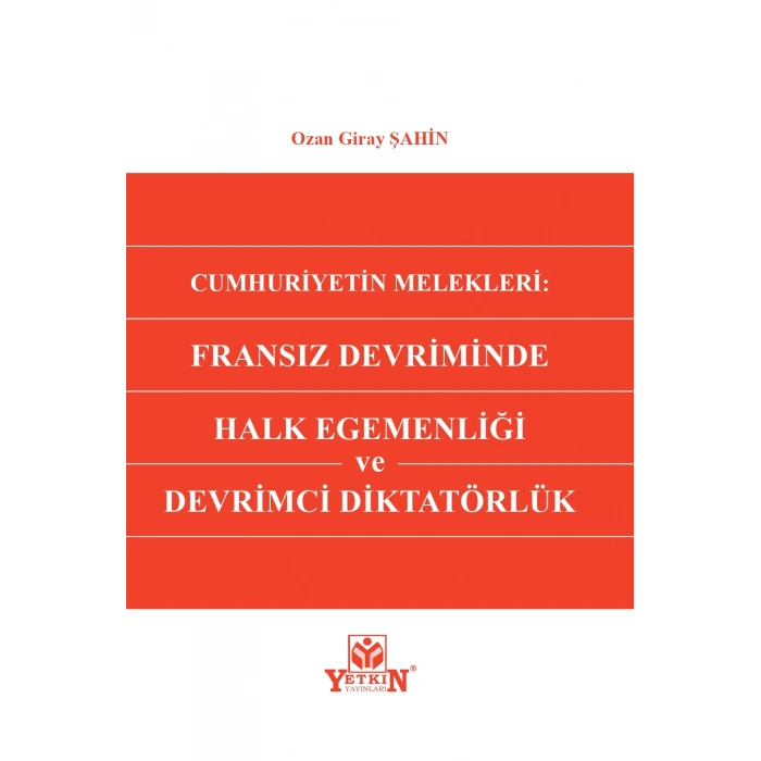 Cumhuriyetin Melekleri: Fransız Devriminde Halk Egemenliği ve Devrimci Diktatörlük