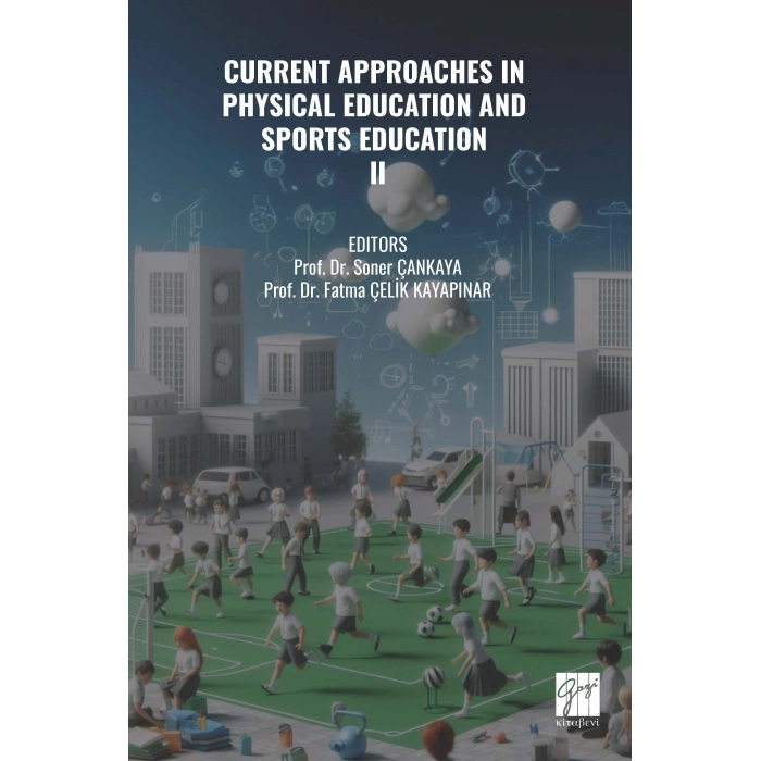 CURRENT APPROACHES IN PHYSICAL EDUCATION AND SPORTS EDUCATION II (E Kitap)