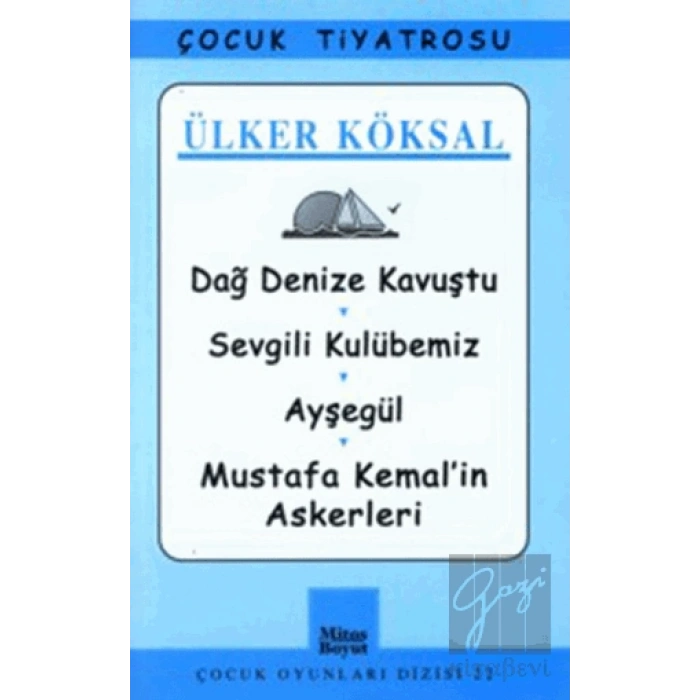 Dağ Denize Kavuştu / Sevgili Kulübemiz / Ayşegül / Mustafa Kemal’in Askerleri