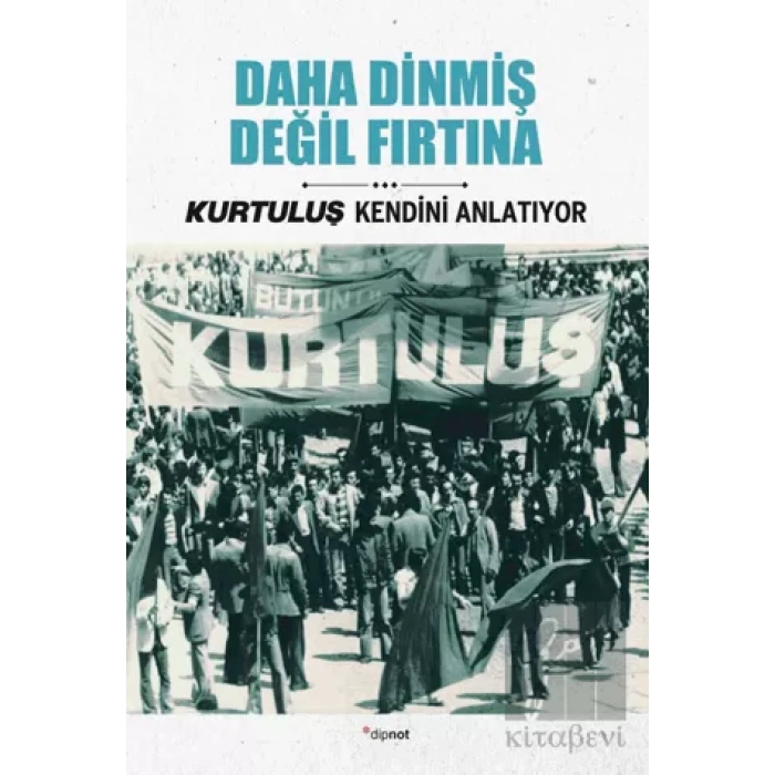 Kurtuluş Kendini Anlatıyor 4: Daha Dinmiş Değil Fırtına