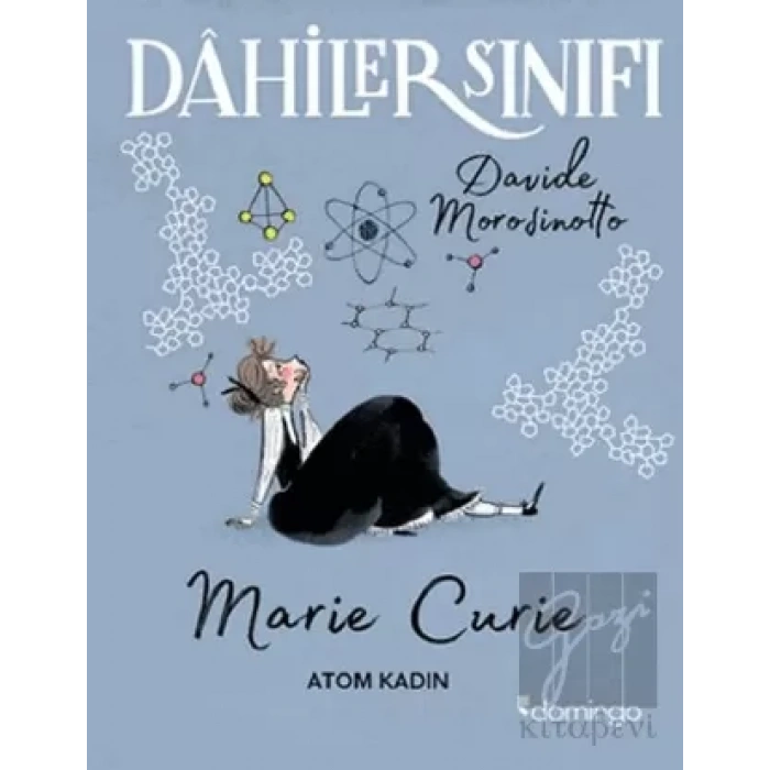 Dahiler Sınıfı: Marie Curie - Atom Kadın