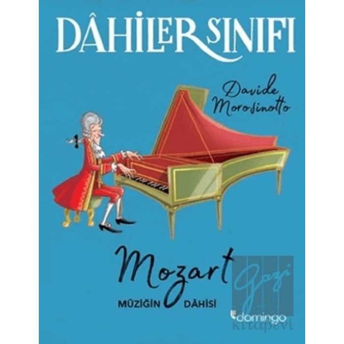 Dahiler Sınıfı: Mozart Müziğin Dahisi
