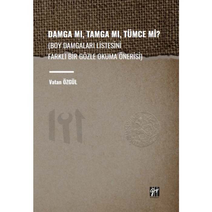 Damga Mı, Tamga Mı, Tümce Mi? (Boy Damgaları Listesini Farklı Bir Gözle Okuma Önerisi) Vatan ÖZGÜL