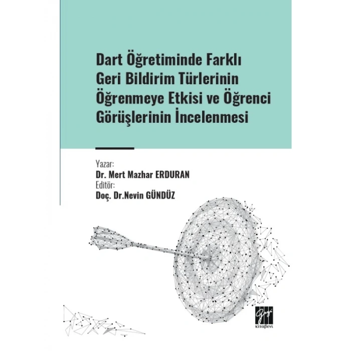 Dart Öğretiminde Farklı Geri Bildirim Türlerinin Öğrenmeye Etkisi ve Öğrenci Görüşlerinin İncelenmesi - Dr. Mert Mazhar ERDURAN - Doç. Dr. Nevin GÜNDÜZ