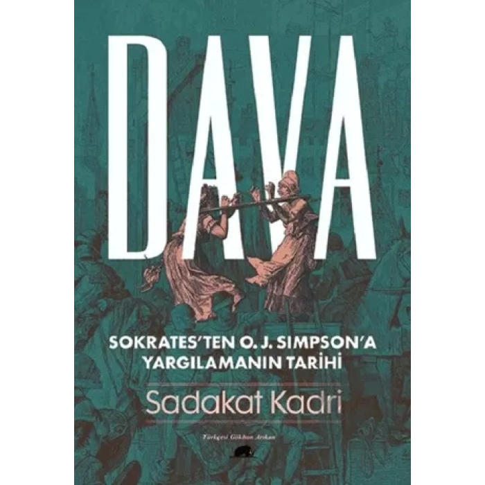 Dava - Sokrates’ten O. J. Simpson’a Yargılamanın Tarihi