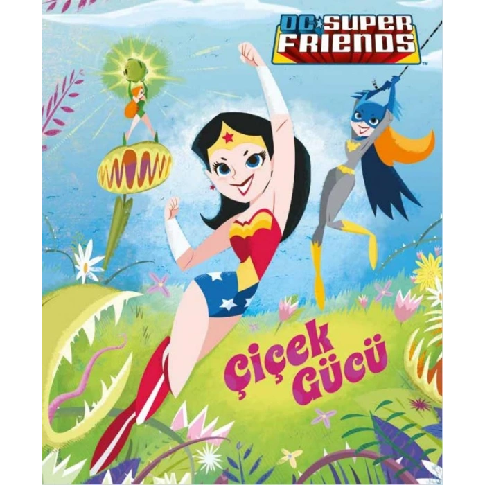DC SUPER FRIENDS ÇİÇEK GÜCÜ